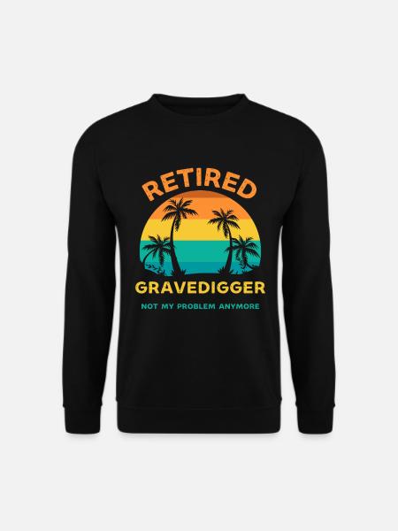 Pensionierter Totengräber nicht mehr mein Problem - Unisex Pullover - Schwarz