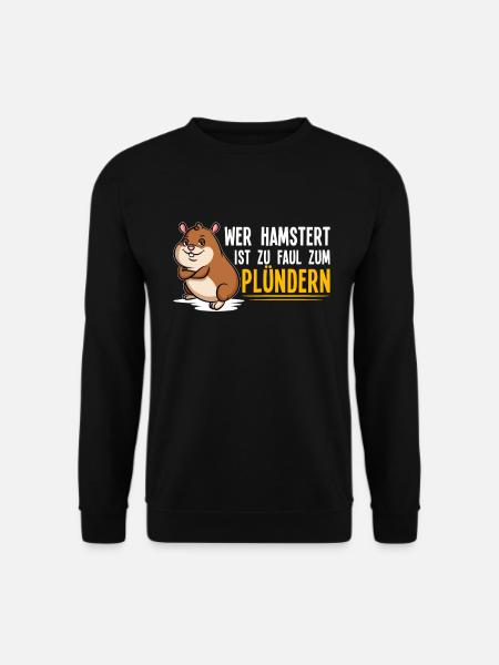 Wer hamstert ist zu faul zum Plündern - Prepper - Unisex Pullover - Schwarz