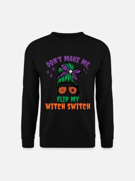 Dont make me flip my witch switch - Unisex Sweatshirt - black