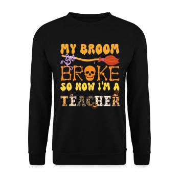 Mein Besen ist kaputt gegangen, also jetzt bin ich ein Lehrer, Halloween - Unisex Pullover - Schwarz - Vorne - Alina (178cm) & Michal (187cm)