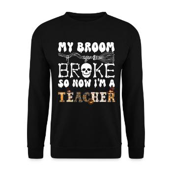 Mein Besen ist kaputt gegangen, also jetzt bin ich ein Lehrer, Halloween - Unisex Pullover - Schwarz - Vorne - Alina (178cm) & Michal (187cm)