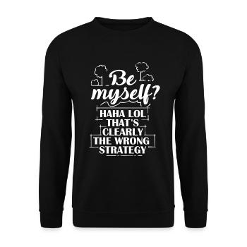Be Myself? Haha LOL - Funny saying - Unisex Sweatshirt - black - Front - Alina (178cm) & Michal (187cm)