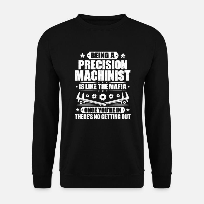 Precision mechanic Precision Machinist - Unisex Sweatshirt - black