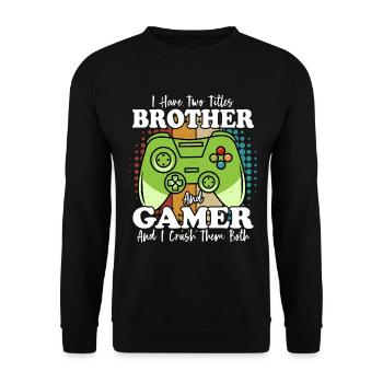 Ich habe zwei Titel: Brother und Gamer und I Crush - Unisex Pullover - Schwarz - Vorne - Alina (178cm) & Michal (187cm)