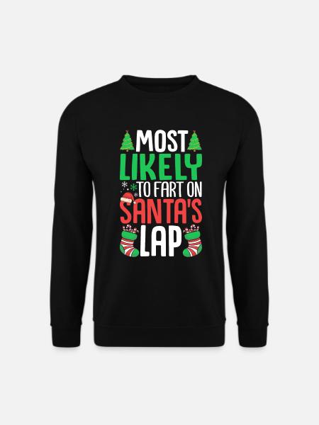Am ehesten wird auf dem Schoß des Weihnachtsmanns gefurzt Familie - Unisex Pullover - Schwarz