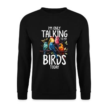 Je ne parle qu’à mon oiseau aujourd’hui Drôle d’oiseau - Sweat-shirt Unisexe - noir - Devant - Alina (178cm) & Michal (187cm)