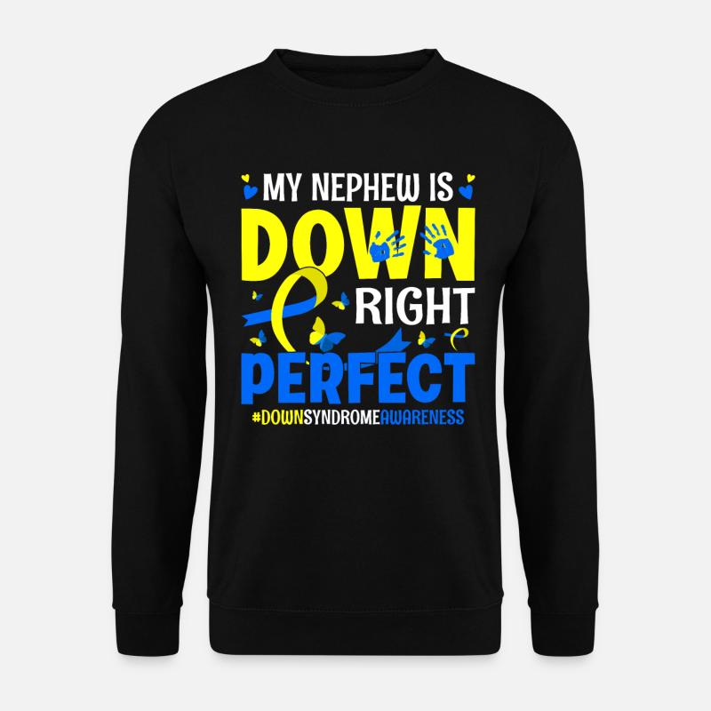 My Nephew Is Down Right Perfect Down Syndrome - Unisex Sweatshirt - black