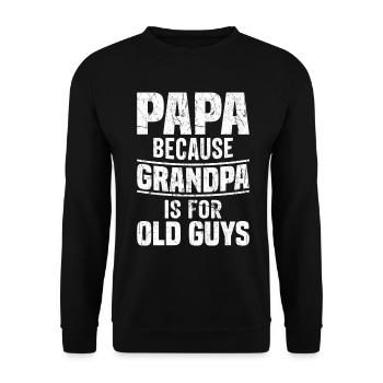 Papa Because Grandpa Is For Old Guys - Unisex Sweatshirt - black - Front - Alina (178cm) & Michal (187cm)