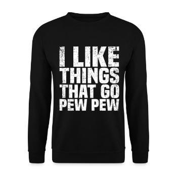 I Like Things That Go Pew Pew - Unisex Pullover - Schwarz - Vorne - Alina (178cm) & Michal (187cm)