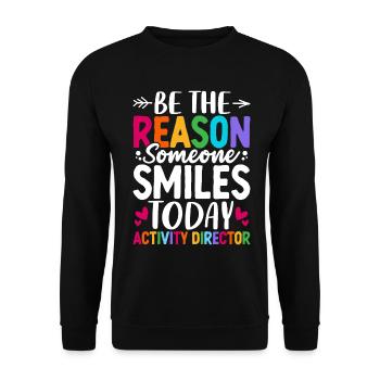 Be the Reason Someone Smiles Today Funny Activity - Unisex Sweatshirt - black - Front - Alina (178cm) & Michal (187cm)