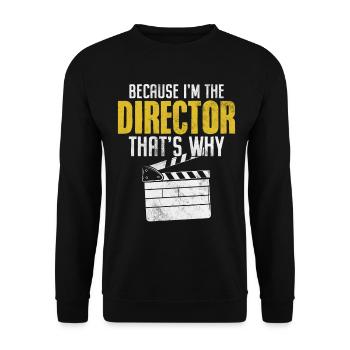 Because I'm The Director That's Why Funny - Unisex Sweatshirt - black - Front - Alina (178cm) & Michal (187cm)