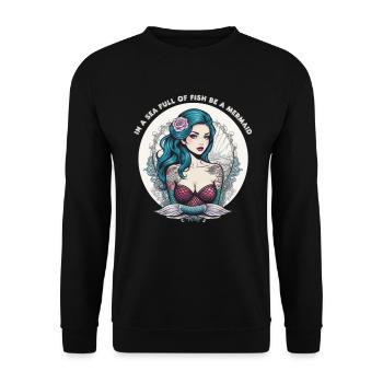 IN A SEA FULL OF FISH BE A MERMAID - Unisex Sweatshirt - black - Front - Alina (178cm) & Michal (187cm)