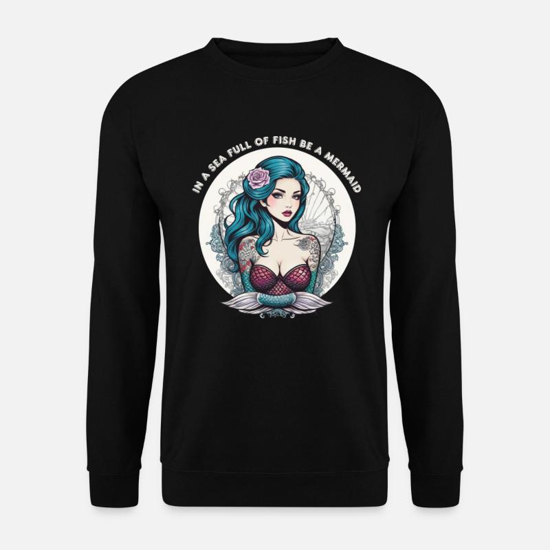 IN EINEM MEER VOLLER FISCHE SEI EINE MEERJUNGFRAU - Unisex Pullover - Schwarz