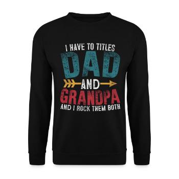 Ich habe zwei Titel, Papa und Opa, und ich rocke sie - Unisex Pullover - Schwarz - Vorne - Alina (178cm) & Michal (187cm)