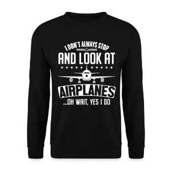 I Don't Always Stop And Look At Airplanes - Unisex Sweatshirt - black - Front - Alina (178cm) & Michal (187cm)