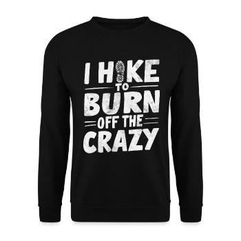 I Hike to Burn Off The Crazy Hikers Camping - Unisex Sweatshirt - black - Front - Alina (178cm) & Michal (187cm)