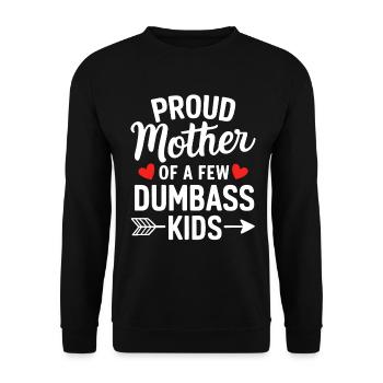 Proud Mother Of A Few Dumbass Kids Motherhood - Unisex Sweatshirt - black - Front - Alina (178cm) & Michal (187cm)