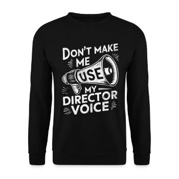 Don't Make Me Use My Director Voice Funny - Unisex Sweatshirt - black - Front - Alina (178cm) & Michal (187cm)