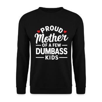 Proud Mother Of A Few Dumbass Kids Motherhood - Unisex Sweatshirt - black - Front - Alina (178cm) & Michal (187cm)