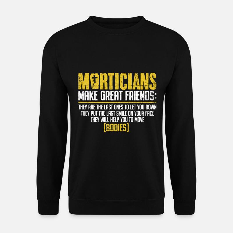 Bestatter finden tolle Freunde Lustige Einbalsamierung - Unisex Pullover - Schwarz
