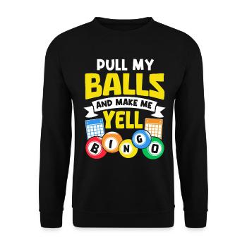 Pull My Balls and Make Me Yell Gambling Funny - Unisex Sweatshirt - black - Front - Alina (178cm) & Michal (187cm)