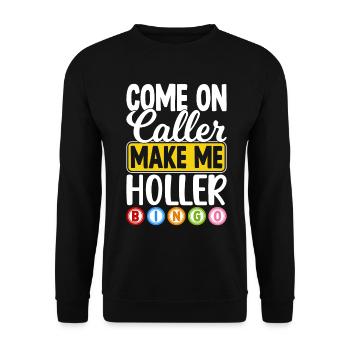 Come On Caller Make Me Holler Bingo Funny - Unisex Sweatshirt - black - Front - Alina (178cm) & Michal (187cm)
