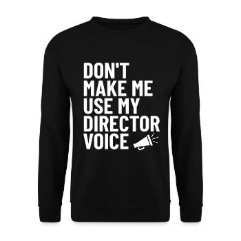 Don't Make Me Use My Director Voice Funny - Unisex Sweatshirt - black - Front - Alina (178cm) & Michal (187cm)