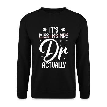 It's Miss Ms Mrs Dr Actually Doctor Graduation - Unisex Sweatshirt - black - Front - Alina (178cm) & Michal (187cm)