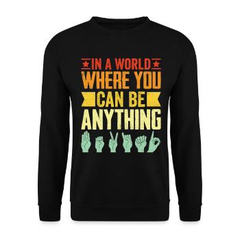 In A World Where You Can Be Anything Funny ASL - Unisex Sweatshirt - black - Front - Alina (178cm) & Michal (187cm)