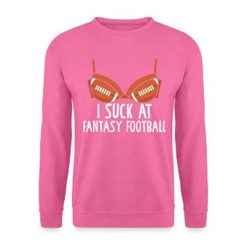 I Suck At Fantasy Football Bra Funny FLL Commish - Unisex Sweatshirt - pink - Front