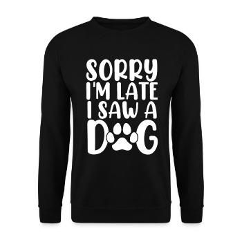 Tut mir leid, ich bin zu spät dran, ich habe einen Hund gesehen, der Hunde Pflegehund Tier ist - Unisex Pullover - Schwarz - Vorne - Alina (178cm) & Michal (187cm)