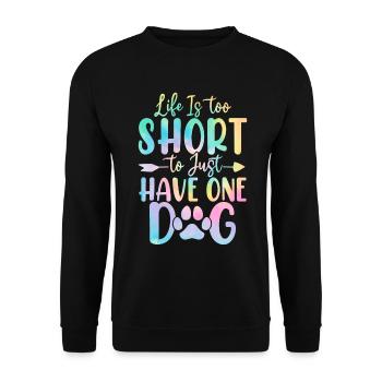 Life Is Too Short Funny Dog Tie Dye Shelter - Unisex Sweatshirt - black - Front - Alina (178cm) & Michal (187cm)