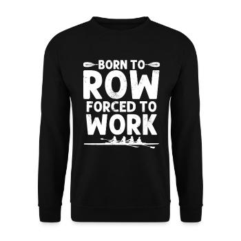Born to Row Funny Rowing Oars Rower Coxswain - Unisex Sweatshirt - black - Front - Alina (178cm) & Michal (187cm)