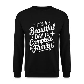 It's A Beautiful Day to Complete A Family Funny - Unisex Sweatshirt - black - Front - Alina (178cm) & Michal (187cm)