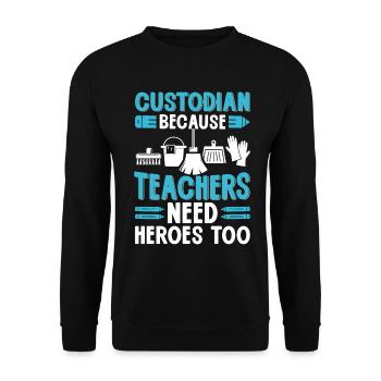 Custodian Because Teachers Need Heroes Too Funny - Unisex Sweatshirt - black - Front - Alina (178cm) & Michal (187cm)