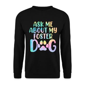 Ask Me About My Foster Dog Tie Dye Canine Animal - Unisex Sweatshirt - black - Front - Alina (178cm) & Michal (187cm)