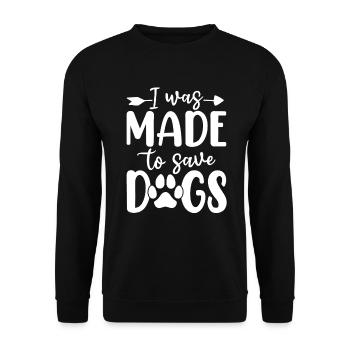 I Was Made to Save Dogs Funny Canine Dogs Animal - Unisex Sweatshirt - black - Front - Alina (178cm) & Michal (187cm)