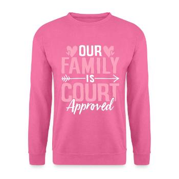 Our Family Is Court Approved Gotcha Funny - Unisex Sweatshirt - pink - Front
