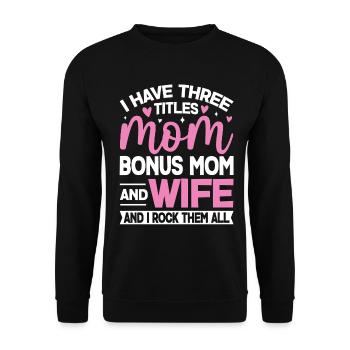 Ich habe drei Titel: Bonus: Mama, lustige Ehefrau, Mama - Unisex Pullover - Schwarz - Vorne - Alina (178cm) & Michal (187cm)