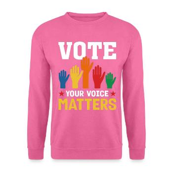 Vote Your Voice Matters Election Voting Political - Unisex Sweatshirt - pink - Front