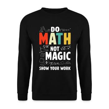 Do Math Not Magic Show Your Work Math Teacher - Unisex Sweatshirt - black - Front - Alina (178cm) & Michal (187cm)