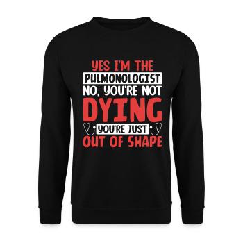 Yes I'm The Pulmonologist Funny Pulmonary Peds RT - Unisex Sweatshirt - black - Front - Alina (178cm) & Michal (187cm)