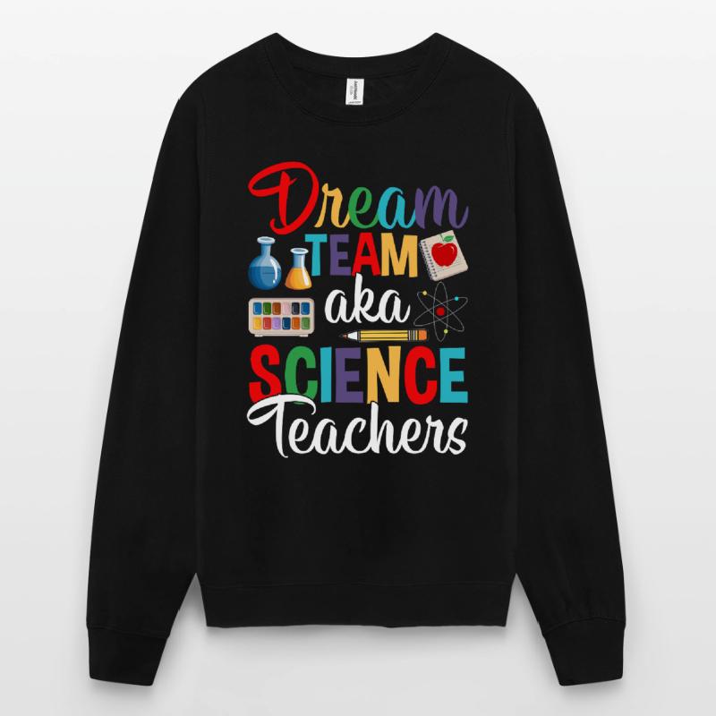 Dream Team AKA Professeurs de sciences drôles de sciences Sweat-shirt Unisexe