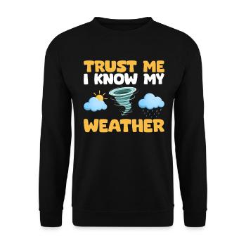Trust Me I Know My Weather Forecast Funny - Unisex Sweatshirt - black - Front - Alina (178cm) & Michal (187cm)