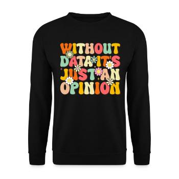 Ohne Daten ist es nur eine Meinung Daisy Flower - Unisex Pullover - Schwarz - Vorne - Alina (178cm) & Michal (187cm)