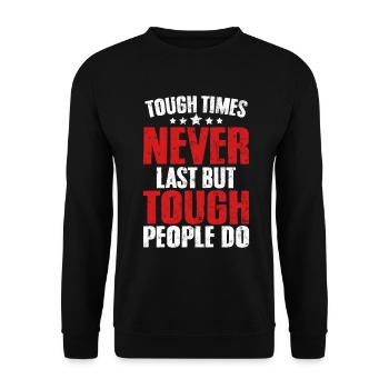 Tough Times Never Last But Tough People Do - Unisex Sweatshirt - black - Front - Alina (178cm) & Michal (187cm)