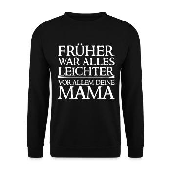Früher War Alles Leichter Vor Allem Deine Mama - Unisex Pullover - Schwarz - Vorne - Alina (178cm) & Michal (187cm)