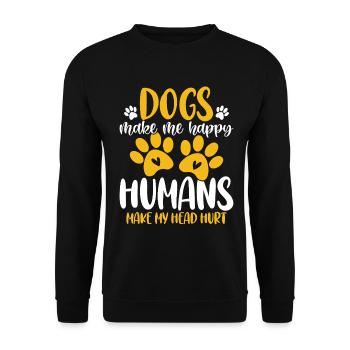 Hunde machen mich glücklich Menschen lassen meinen Kopf verletzen Hund - Unisex Pullover - Schwarz - Vorne - Alina (178cm) & Michal (187cm)