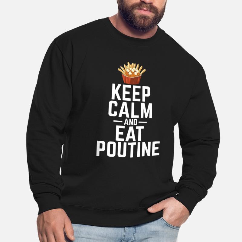 Restez calme et mangez de la poutine Poutine canadienne québécoise Sweat-shirt Unisexe