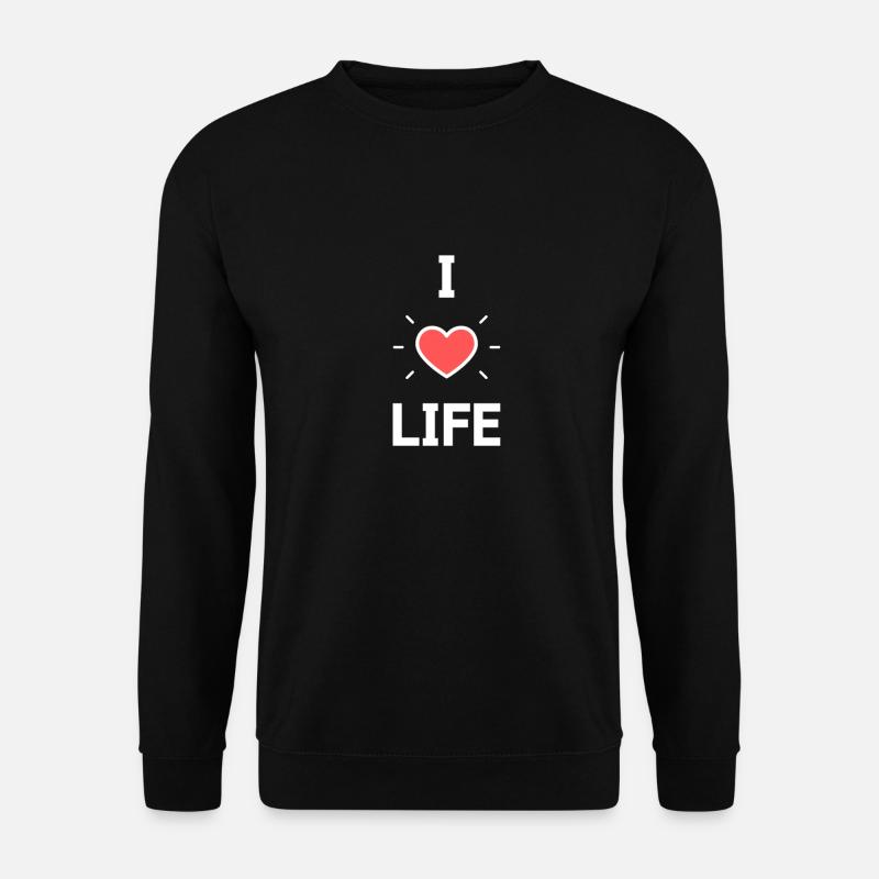 I Love Life - Ich Liebe das Leben - Unisex Pullover - Schwarz